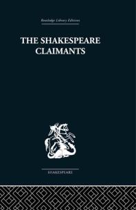 The Shakespeare Claimants : A Critical Survey of the Four Principal Theories Concerning the Authorship of the Shakespearean Plays