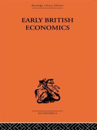 Early British Economics from the XIIIth to the Middle of the XVIIIth Century : From the 13th to the Middle of the 18th Century