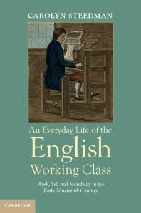 An Everyday Life of the English Working Class : Work, Self and Sociability in the Early Nineteenth Century