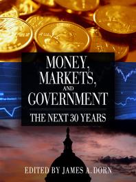 Money, Markets, and Government : The Next 30 Years