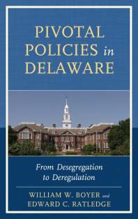 Pivotal Policies in Delaware : From Desegregation to Deregulation