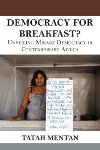 Democracy for Breakfast : Unveiling Mirage Democracy in Contemporary Africa