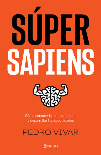 Súper Sapiens (Edición mexicana): Cómo conocer la mente humana y desarrollar tus capacidades