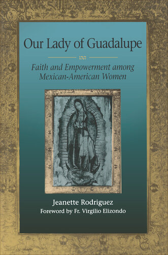 Our Lady of Guadalupe: Faith and Empowerment among Mexican-American Women