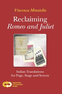 Reclaiming Romeo and Juliet : Italian Translations for Page, Stage and Screen