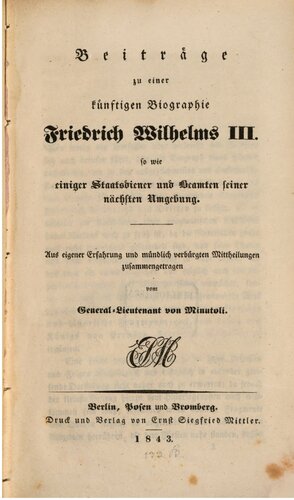 Beiträge zu einer künftigen Biographie Friedrich Wilhelms III. so wie einiger Staatsdiener und Beamten seiner nächsten Umgebung