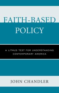 Faith-Based Policy : A Litmus Test for Understanding Contemporary America