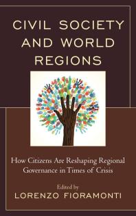 Civil Society and World Regions : How Citizens Are Reshaping Regional Governance in Times of Crisis
