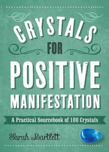 Crystals for Positive Manifestation: A Practical Sourcebook of 100 Crystals