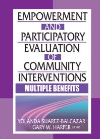 Empowerment and Participatory Evaluation of Community Interventions : Multiple Benefits