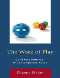 The Work of Play : Child Psychotherapy in Contemporary Korea