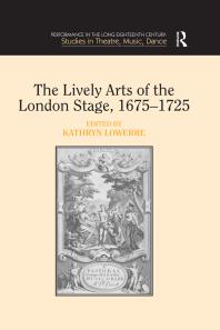 The Lively Arts of the London Stage, 1675-1725