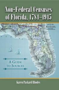 Non-Federal Censuses of Florida, 1784-1945 : A Guide to Sources