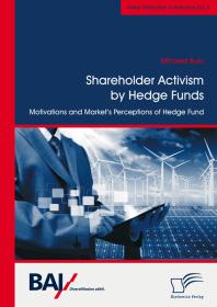 Shareholder Activism by Hedge Funds: Motivations and Market's Perceptions of Hedge Fund Interventions : Motivations and Market's Perceptions of Hedge Fund Interventions