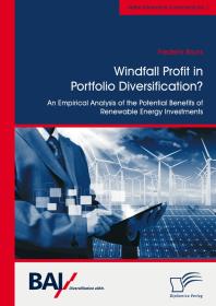 Windfall Profit in Portfolio Diversification?: An Empirical Analysis of the Potential Benefits of Renewable Energy Investments : An Empirical Analysis of the Potential Benefits of Renewable Energy Investments
