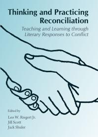 Thinking and Practicing Reconciliation : Teaching and Learning through Literary Responses to Conflict