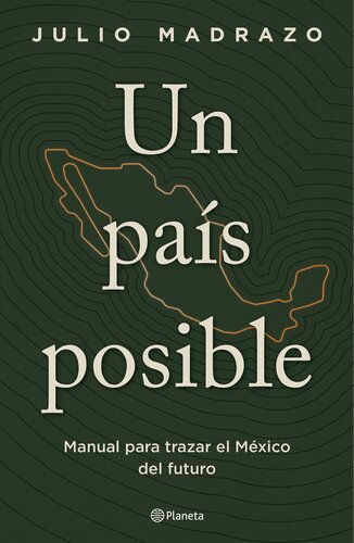 Un país posible: Manual para trazar el México del futuro