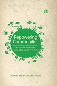 Repowering Communities : Small-Scale Solutions for Large-Scale Energy Problems
