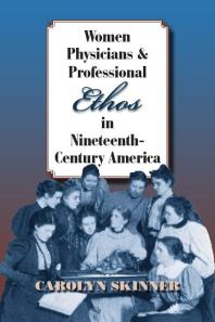 Women Physicians and Professional Ethos in Nineteenth-Century America