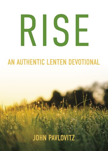 Rise: An Authentic Lenten Devotional