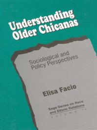 Understanding Older Chicanas : Sociological and Policy Perspectives