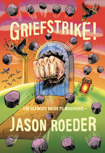 Griefstrike! the Ultimate Guide to Mourning