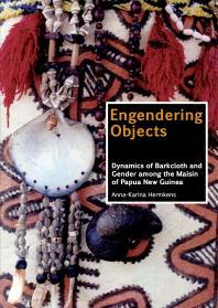 Engendering objects : Dynamics of Barkcloth and Gender among the Maisin of Papua New Guinea