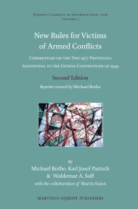 New Rules for Victims of Armed Conflicts : Commentary on the Two 1977 Protocols Additional to the Geneva Conventions of 1949