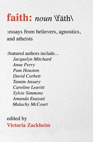 Faith: Essays from Believers, Agnostics, and Atheists