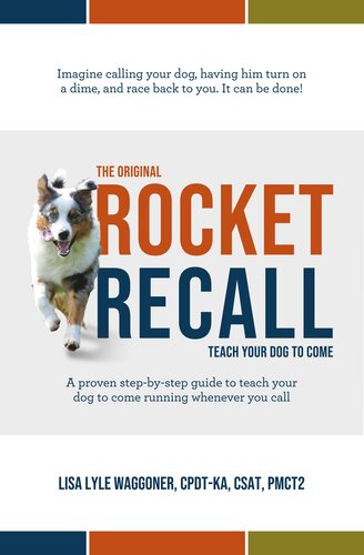 The Original Rocket Recall: Teach Your Dog to Come