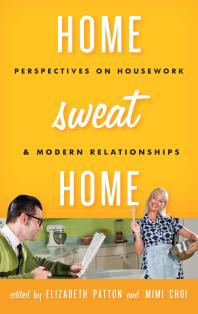 Home Sweat Home : Perspectives on Housework and Modern Relationships