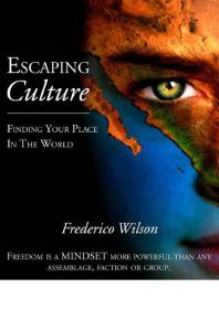 Escaping Culture : Finding Your Place In the World