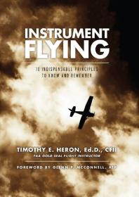 Instrument Flying : 10 Indispensable Principles to Know and Remember
