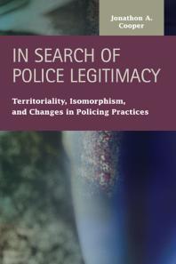 In Search of Police Legitimacy : Territoriality, Isomorphism, and Changes in Policing Practices