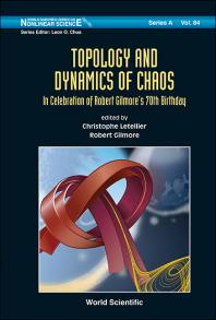 Topology And Dynamics Of Chaos: In Celebration Of Robert Gilmore's 70th Birthday : In Celebration of Robert Gilmore's 70th Birthday