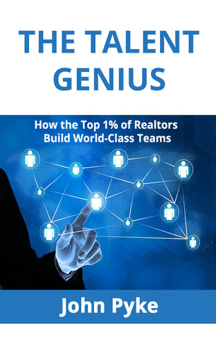 The Talent Genius: How The Top 1% of Realtors Build World-Class Teams