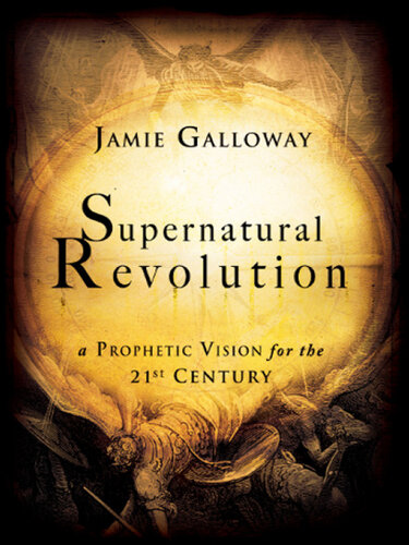 Supernatural Revolution: a Prophetic Vision for the 21st Century