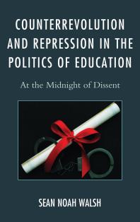 Counterrevolution and Repression in the Politics of Education : At the Midnight of Dissent