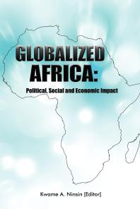 Globalized Africa: Political, Social and Economic Impact : Political, Social and Economic Impact