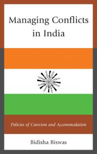 Managing Conflicts in India : Policies of Coercion and Accommodation