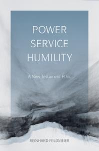 Power, Service, Humility : A New Testament Ethic