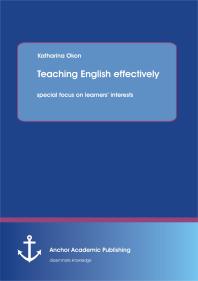 Teaching English effectively: with special focus on learners’ interests : with special focus on learners’ interests