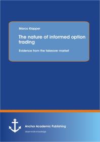 The nature of informed option trading: Evidence from the takeover market : Evidence from the takeover market