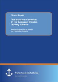 The inclusion of aviation in the European Emission Trading Scheme: Analyzing the scope of impact on the aviation industry : Analyzing the scope of impact on the aviation industry