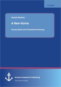 A New Home: Young Adults and Transisional Housing : Young Adults and Transisional Housing