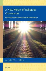 A New Model of Religious Conversion : Beyond Network Theory and Social Constructivism