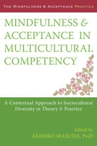 Mindfulness and Acceptance in Multicultural Competency : A Contextual Approach to Sociocultural Diversity in Theory and Practice