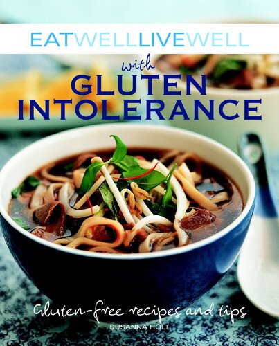 Eat Well Live Well with Gluten Intolerance: Gluten-Free Recipes and Tips