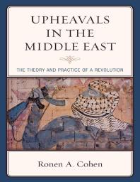 Upheavals in the Middle East : The Theory and Practice of a Revolution