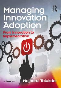 Managing Innovation Adoption : From Innovation to Implementation